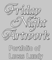 Friday Night Artwork Portfolio of Lucas Lundy
